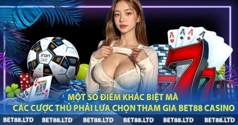 Mot-so-diem-khac-biet-ma-cac-cuoc-thu-phai-lua-chon-tham-gia-Bet88-casino