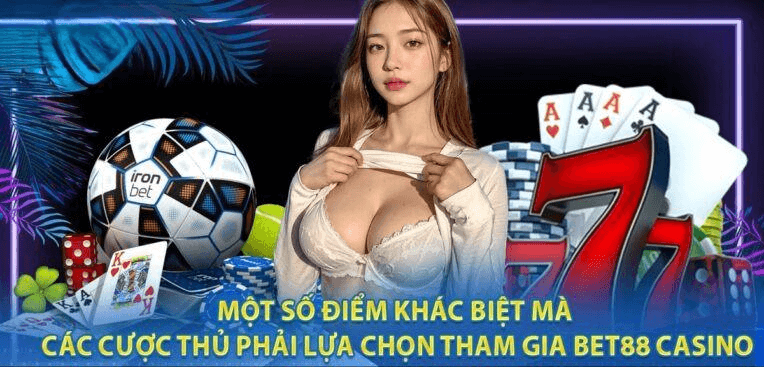 Mot-so-diem-khac-biet-ma-cac-cuoc-thu-phai-lua-chon-tham-gia-Bet88-casino